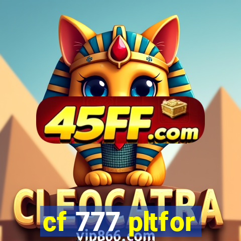 cf 777 pltfor